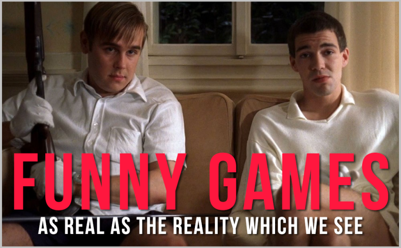 Funny Games: As Real As The Reality Which We See